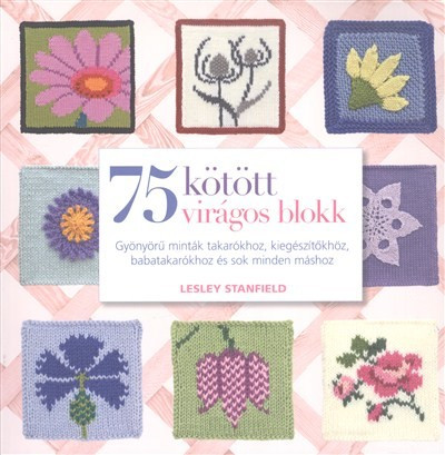 75 kötött virágos blokk /Gyönyörű minták takarókhoz