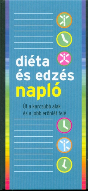 Diéta és edzés napló /Út a karcsúbb alak és a jobb erőnlét felé