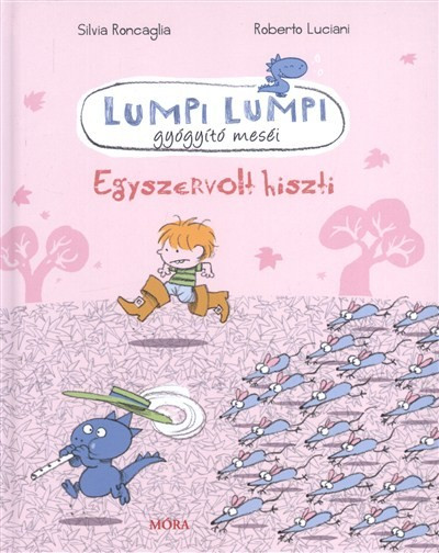 Lumpi Lumpi gyógyító meséi 4. /Egyszervolt hiszti